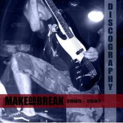 Make Or Break : Discography 2005 - 2007